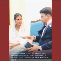 Anmol Group wishes Iqra Munawar Hasan on her oath ceremony as Member of Parliament of India, New Delhi